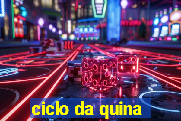 ciclo da quina